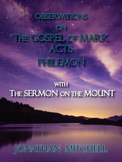 Observations on the Gospel of Mark, Acts, Philemon, with The Sermon on the Mount - Mitchell, Jonathan Paul