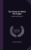 The Vision for Which We Fought: A Study in Reconstruction