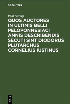 Quos auctores in ultimis belli Peloponnesiaci annis describendis secuti sint Diodorus Plutarchus Cornelius Iustinus - Natorp, Paul