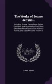 The Works of Soame Jenyns...: Including Several Pieces Never Before Published. to Which Are Prefixed, Short Sketches of the History of the Author's