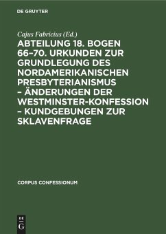 Cover Abteilung 18. Bogen 66-70. Urkunden zur Grundlegung des nordamerikanischen Presbyterianismus - Änderungen der Westminster-Konfession - Kundgebungen zur Sklavenfrage