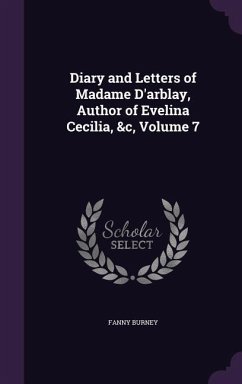 Diary and Letters of Madame D'arblay, Author of Evelina Cecilia, &c, Volume 7 - Burney, Fanny