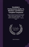 Stockdale's Parliamentary Guide; Or, Members' and Electors' Complete Companion: Being an Historical Account of the Several Cities, Counties, and Borou