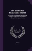 The Translator, English Into French: Selections From the Best English Prose Writers, With Principles of Translation, Idiomatic Phrases, and Notes