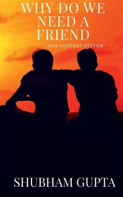 why do we need a friend - Gupta, Shubham