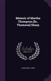 Memoir of Martha Thompson [Ie., Thomson] Sharp
