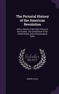 The Pictorial History of the American Revolution - Sears, Robert
