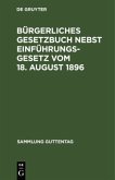 Bürgerliches Gesetzbuch nebst Einführungsgesetz vom 18. August 1896