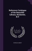 Reference Catalogue of the Reynolds Library, Rochester, N.Y