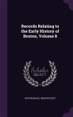 Records Relating to the Early History of Boston, Volume 8
