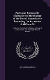 Facts and Documents Illustrative of the History of the Period Immediately Preceding the Accession of William Iii.: Referring Particularly to Religion