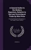 A General Index to the Modern Reporters, Relative to the Law Occurring at Trials by Nisi Prius