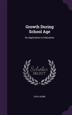 Growth During School Age: Its Application to Education - Godin, Paul