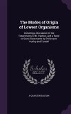 The Modes of Origin of Lowest Organisms: Including a Discussion of the Experiments of M. Pasteur, and a Reply to Some Statements by Professors Huxley