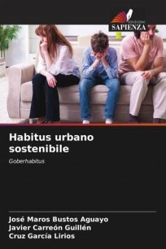 Habitus urbano sostenibile - Bustos Aguayo, José Maros;Carreón Guillén, Javier;García Lirios, Cruz