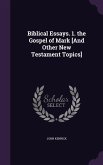 Biblical Essays. 1. the Gospel of Mark [And Other New Testament Topics]