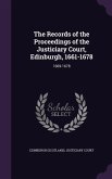 The Records of the Proceedings of the Justiciary Court, Edinburgh, 1661-1678