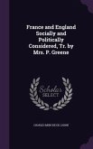 France and England Socially and Politically Considered, Tr. by Mrs. P. Greene