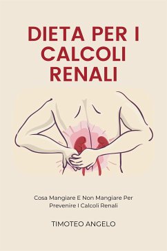 Dieta Per I Calcoli Renali (eBook, ePUB) - Angelo, Timoteo