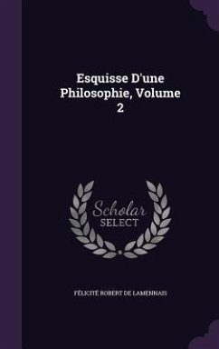 Esquisse D'une Philosophie, Volume 2 - De Lamennais, Félicité Robert