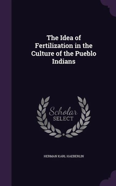 The Idea of Fertilization in the Culture of the Pueblo Indians