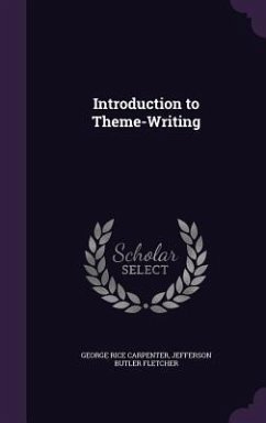 Introduction to Theme-Writing - Carpenter, George Rice; Fletcher, Jefferson Butler
