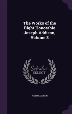 The Works of the Right Honorable Joseph Addison, Volume 3 - Addison, Joseph