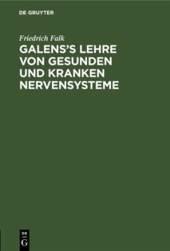 Galens¿s Lehre von gesunden und kranken Nervensysteme - Falk, Friedrich