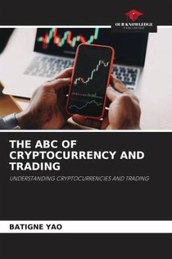 THE ABC OF CRYPTOCURRENCY AND TRADING - YAO, BATIGNE