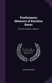 Posthumous Memoirs of Karoline Bauer: From the German, Volume 1