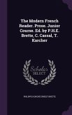 The Modern French Reader. Prose. Junior Course. Ed. by P.H.E. Brette, C. Cassal, T. Karcher