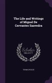 The Life and Writings of Miguel De Cervantes Saavedra
