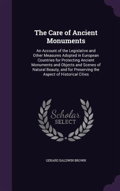 The Care of Ancient Monuments - Brown, Gerard Baldwin