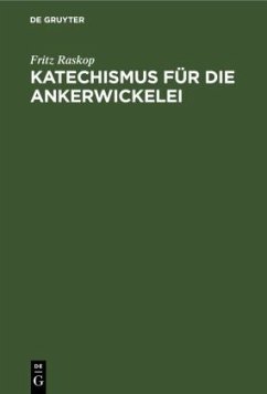 Katechismus für d¿e Ankerwickelei - Raskop, Fritz