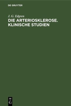 Die Arteriosklerose. Klinische Studien - Edgren, J. G.