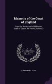 Memoirs of the Court of England: From the Revolution in 1688 to the Death of George the Second, Volume 3