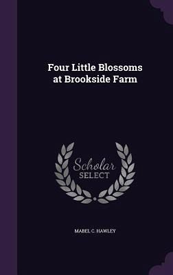 Four Little Blossoms at Brookside Farm Four Little Blossoms at Brookside Farm