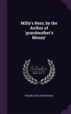 Milly's Hero, by the Author of 'grandmother's Money'