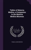 Tables of Materia Medica, a Companion to the Materia Medica Museum