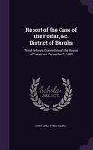 Report of the Case of the Forfar, &c. District of Burghs: Tried Before a Committee of the House of Commons, December 3, 1830