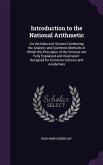 Introduction to the National Arithmetic: On the Inductive System Combining the Analytic and Synthetic Methods in Which the Principles of the Science A