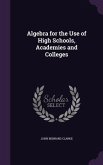 Algebra for the Use of High Schools, Academies and Colleges