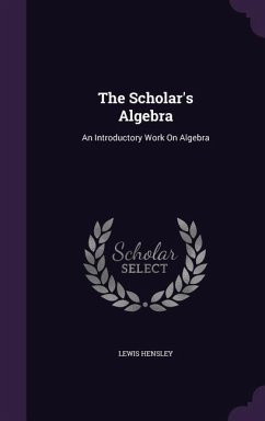 The Scholar's Algebra - Hensley, Lewis