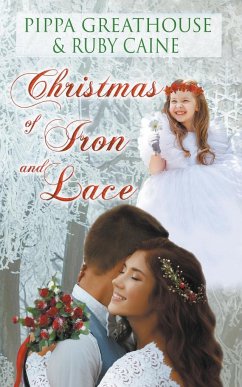 Christmas of Iron and Lace - Greathouse, Pippa; Caine, Ruby