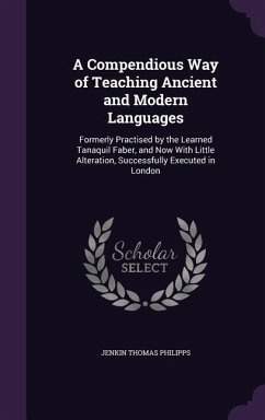 A Compendious Way of Teaching Ancient and Modern Languages - Philipps, Jenkin Thomas