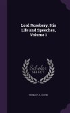 Lord Rosebery, His Life and Speeches, Volume 1