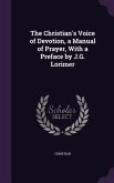 The Christian's Voice of Devotion, a Manual of Prayer, With a Preface by J.G. Lorimer