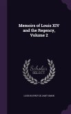 Memoirs of Louis XIV and the Regency, Volume 2