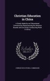 Christian Education in China: A Study Made by an Educational Commission Representing the Mission Boards and Societies Conducting Work in China