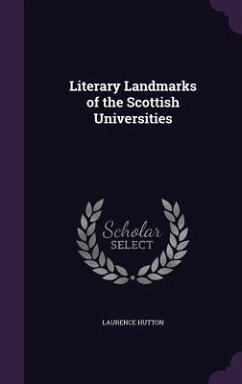 Literary Landmarks of the Scottish Universities - Hutton, Laurence